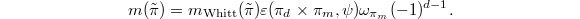 $$m(\tilde \pi)=m_\mathrm{Whitt}(\tilde \pi)\varepsilon(\pi_d\times \pi_m,\psi)\omega_{\pi_m}(-1)^{d-1}.$$