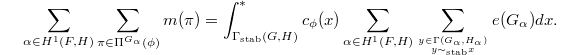 $$\sum_{\alpha\in H^1(F,H)}\sum_{\pi\in \Pi^{G_\alpha}(\phi)}m(\pi)=\int_{\Gamma_\mathrm{stab}(G,H)}^*c_\phi(x)\sum_{\alpha\in H^1(F,H)}\sum_{y\in\Gamma(G_\alpha, H_\alpha)\atop y\sim_\mathrm{stab}x}e(G_\alpha) dx.$$