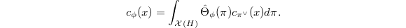 $$c_\phi(x)=\int_{\mathcal{X}(H)}\hat\Theta_\phi(\pi)c_{\pi^\vee}(x)d\pi.$$