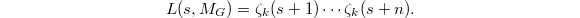 $$L(s, M_G)=\zeta_k(s+1)\cdots \zeta_k(s+n).$$